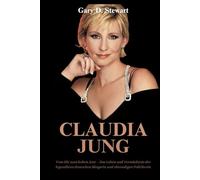 Claudia Jung Biografie: Vom Hit zum hohen Amt - Das Leben und Vermächtnis der legendären deutschen Sängerin und ehemaligen Politikerin