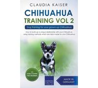 Claudia Kaiser Chihuahua Training Vol. 2 (Tascabile) Chihuahua Training
