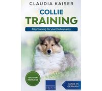 Claudia Kaiser Collie Training - Dog Training for your Collie puppy (Tascabile)
