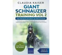 Claudia Kaiser Giant Schnauzer Training Vol 2 - Dog Training for you (Tascabile)