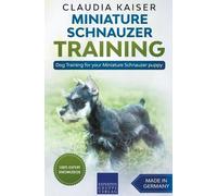 Claudia Kaiser Miniature Schnauzer Training - Dog Training for your (Tascabile)