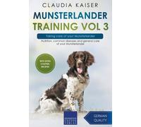 Claudia Kaiser Munsterlander Training Vol 3 - Taking care of your Mu (Tascabile)