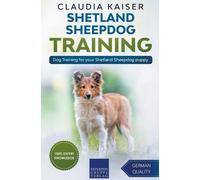 Claudia Kaiser Shetland Sheepdog Training - Dog Training for your Sh (Tascabile)