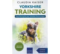 Claudia Kaiser Yorkshire Training - Dog Training for your Yorkshire (Tascabile)