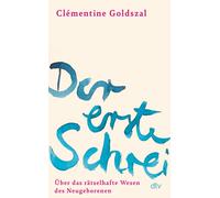 Claudia Kalscheuer Cl& Der erste Schrei: Über das rätselhafte (Copertina rigida)