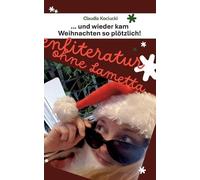 Claudia Kociucki ... und wieder kam Weihnachten so plötzlich (Tascabile)