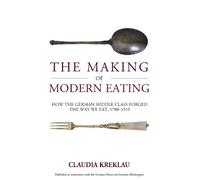 Claudia Kreklau The Making of Modern Eating (Copertina rigida)