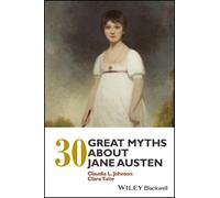 Claudia L. Johnson Clara Tuite 30 Great Myths about Jane Austen (Tascabile)