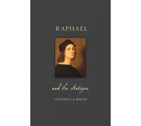 Claudia La Malfa Raphael and the Antique (Copertina rigida) Renaissance Lives