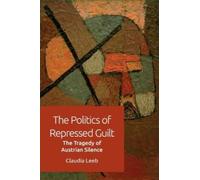 Claudia Leeb The Politics of Repressed Guilt (Copertina rigida)