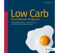 Claudia Lenz Low Carb - Das 8-Wochen-Programm: Wenig Kohlenhydrate - (Tascabile)