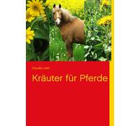 Claudia Liath Kräuter für Pferde (Tascabile)