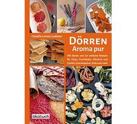 Claudia Lorenz- Dörren - Aroma pur: Alle Basics und viele ein (Copertina rigida)