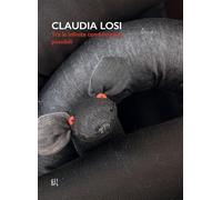 Claudia Losi. Tra le infinite combinazioni possibili. Ediz. italiana e inglese