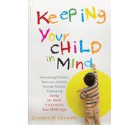 Claudia M Gold, MD Keeping Your Child in Mind (Tascabile)