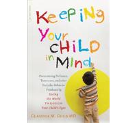 Claudia M Gold, MD Keeping Your Child in Mind (Tascabile)