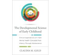 Claudia M. Gold The Developmental Science of Early Childhood (Copertina rigida)