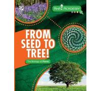 Claudia Martin From Seed to Tree The Biology of Plants (Tascabile)