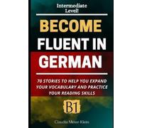 Claudia Meier-Klein Become Fluent in German B1 (Tascabile)