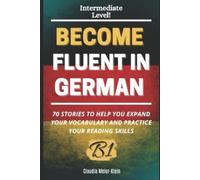 Claudia Meier-Klein Become Fluent in German B1 (Tascabile)