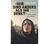 Claudia Mende Wir sind anders, als ihr denkt: Der arabische Feminism (Tascabile)
