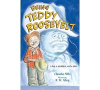 Claudia Mills Being Teddy Roosevelt (Tascabile)