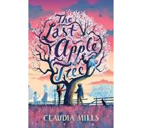 Claudia Mills The Last Apple Tree (Copertina rigida)