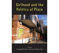 Claudia Mitchell Girlhood and the Politics of Place (Tascabile)