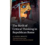 Claudia Moatti The Birth of Critical Thinking in Republican R (Copertina rigida)