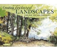 Claudia Nice Creating Textured Landscapes with Pen, Ink and Watercol (Tascabile)
