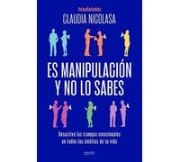 Claudia Nicolas Es Manipulación Y No Lo Sabes: Desactiva Las Trampas (Tascabile)