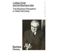 Claudia Perren Ludwig Grote and the Bauhaus Idea (Tascabile) Edition Bauhaus