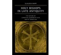 Claudia Rapp Holy Bishops in Late Antiquity (Copertina rigida)