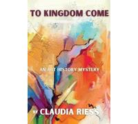 Claudia Riess To Kingdom Come (Tascabile) Art History Mystery