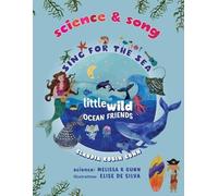 Claudia Robin Gunn Melissa Science and Song - Sing for the Sea - Lit (Tascabile)