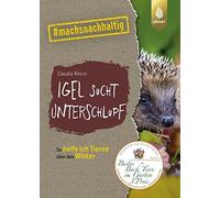 Claudia Rösen Igel sucht Unterschlupf: So helfe ich Tieren über den (Tascabile)