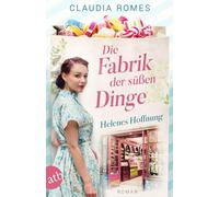 Claudia Romes Die Fabrik der süßen Dinge - Helenes Hoffnung: Roman ( (Tascabile)