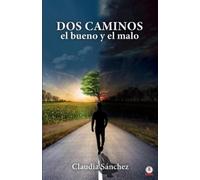 Claudia Sánchez Dos caminos, el bueno y el malo (Tascabile)