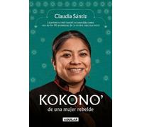 Claudia Sántiz – Kokono' di una donna ribelle – Prima chef tsotsil, tra le 50 promesse – Tascabile