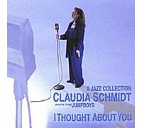 Claudia Schmidt with the Jumpboys - A Jazz Collection/ I Thought About You (UK Import)