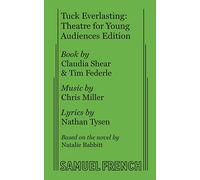 Claudia Shear Nathan Tysen Tuck Everlasting: Theatre for Young Audi (Tascabile)