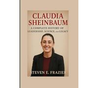 Claudia Sheinbaum: A Complete History of Leadership, Science, and Legacy