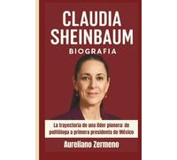 CLAUDIA SHEINBAUM BIOGRAFÍA: La trayectoria de una líder pionera: de politóloga a primera presidenta de México
