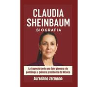 CLAUDIA SHEINBAUM BIOGRAFÍA: La trayectoria de una líder pionera: de politóloga a primera presidenta de México