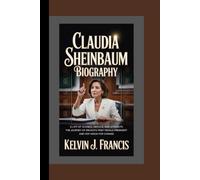CLAUDIA SHEINBAUM BIOGRAPHY: A Life of science, service, and strength - The journey of Mexico's first female president and her vision for change