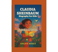 CLAUDIA SHEINBAUM Biography For Kids: The Journey of a Little Passionate Scientist Who Became a City Leader