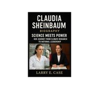 Claudia Sheinbaum Biography: Science Meets Power - Her Journey from Climate Research to National Leadership