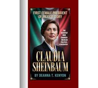 CLAUDIA SHEINBAUM: The Scientist Who Changed Mexican Politics - A BIOGRAPHY