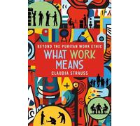 Claudia Strauss What Work Means (Tascabile)