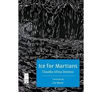 Claudia Ulloa Donoso Ice for Martians (Tascabile)